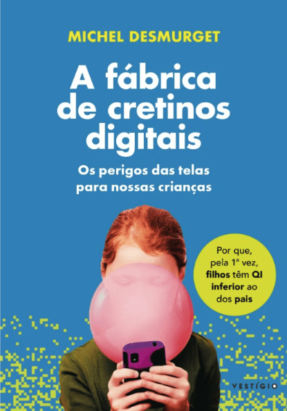 A fábrica de cretinos digitais — Michel Desmurget